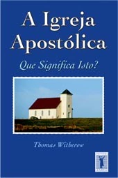 IGREJA APOSTÓLICA, A – QUE SIGNIFICA ISTO?