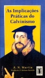 IMPLICAÇÕES PRÁTICAS DO CALVINISMO