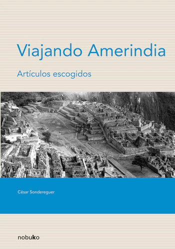 VIAJANDO AMERINDIA. ARTICULOS ESCOGIDOS - Editorial Nobuko diseño