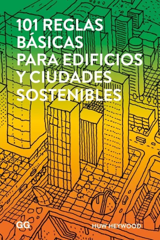 101 REGLAS BASICAS PARA EDIFICIOS Y CIUDADES SOSTENIBLES - Editorial Gili