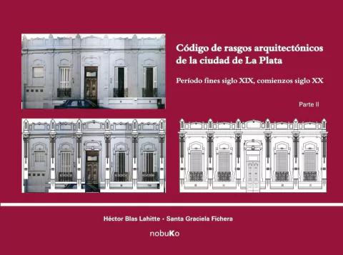Codigo De Rasgos Arq. De La Cdad.de La Plata Parte II - Editorial Nobuko Diseño