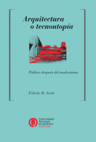 ARQUITECTURA O TECNOUTOPÍA - Universidad de Quilmes