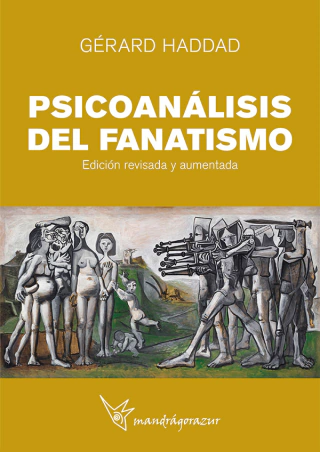 Psicoanálisis del Fanatismo. A la mano derecha de Dios - Editorial mandrágorazur
