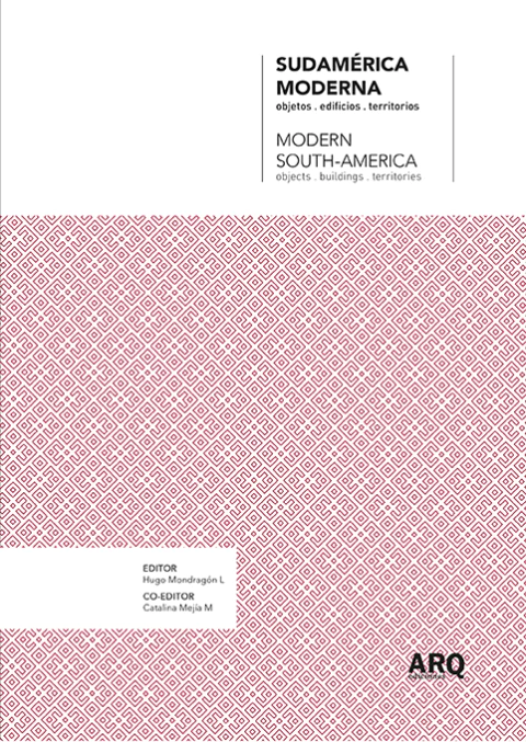 Sudamérica Moderna. Objetos, edificios, territorios - Ediciones Arq - comprar online