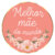 ADESIVO REDONDO DIA DAS MÃES AMOR MAIOR