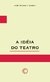 A IDEIA DO TEATRO - Ortega Y Gasset, José