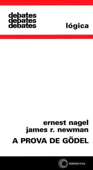 A PROVA DE GODEL - Nagel, Ernest; Newman, James R.