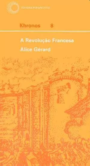 A REVOLUÇÃO FRANCESA - Gerard, Alice
