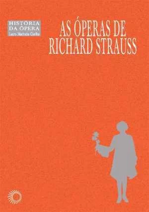 ÓPERAS DE RICHARD STRAUSS - Coelho, Lauro Machado