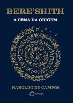BERESHITH: A CENA DA ORIGEM - Campos, Haroldo de