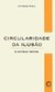 CIRCULARIDADE DA ILUSÃO: E OUTROS TEXTO - Avila, Affonso