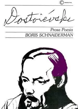 DOSTOIEVSKI: PROSA E POESIA - Schnaiderman, Boris