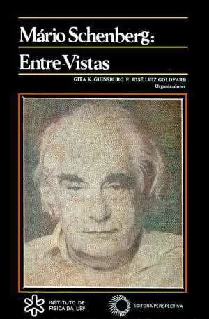 MARIO SCHENBERG: ENTRE-VISTAS - Guinsburg, Gita K.; Goldfarb, José Luiz
