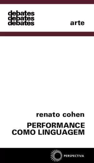 PERFORMANCE COMO LINGUAGEM - Cohen, Renato