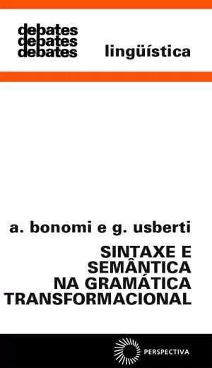 SINTAXE E SEMÂNTICA NA GRAMÁTICA TRANSFORMACIONAL - Bonomi, A.; Usberti, G.