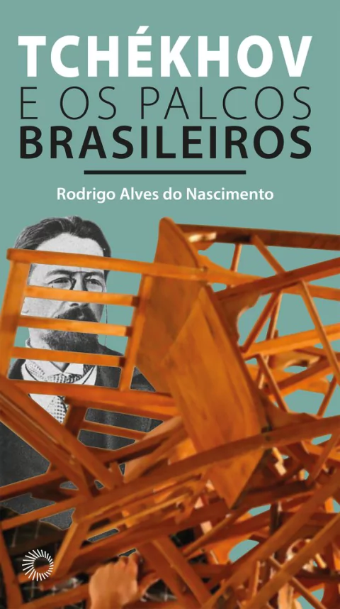 TCHÉKHOV E OS PALCOS BRASILEIROS - Nascimento, Rodrigo Alves do