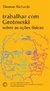 TRABALHAR COM GROTOWSKI SOBRE AS AÇÕES FÍSICAS - Richards, Thomas