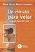 UN MINUTO PARA VOLAR PEQUEÑA MEDITACION DIARIA