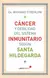 CANCER Y DEBILIDAD DEL SISTEMA INMUNITARIO SEGUN SANTA HIDELGARDA