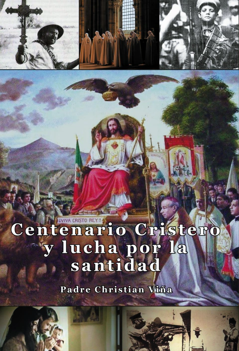 CENTENARIO CRISTERO Y LUCHA POR LA SANTIDAD