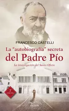 LA AUTOBIOGRAFIA SECRETA DEL PADRE PIO LA INVESTIGACIN DEL SANTO OFICIO