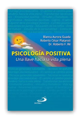 PSICOLOGIA POSITIVA UNA LLAVE HACIA LA VIDA PLENA - comprar online
