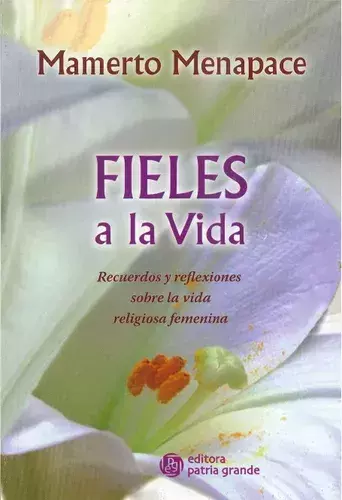 FIELES A LA VIDA RECUERDOS Y REFLEXIONES SOBRE LA VIDA RELIGIOSA FEMENINA