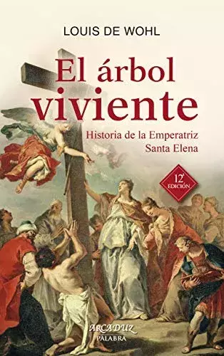 EL ARBOL VIVIENTE HISTORIA DE LA EMPERATRIZ SANTA ELENA