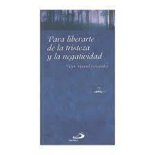 PARA LIBERARTE DE LA TRISTEZA Y LA NEGATIVIDAD