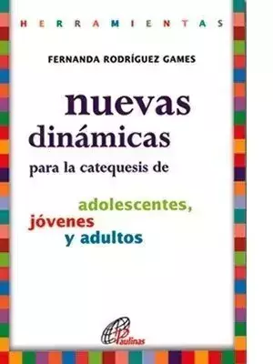NUEVAS DINAMICAS PARA LA CATEQUESIS DE ADOLESCENTES JOVENES Y ADULTOS