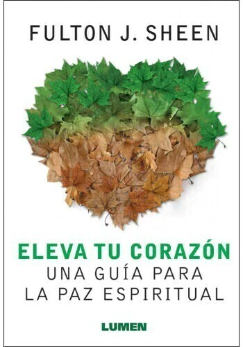 ELEVA TU CORAZON UNA GUIA PARA LA PAZ ESPIRITUAL
