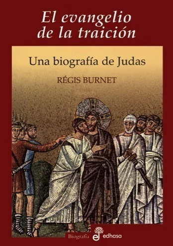 EL EVANGELIO DE LA TRAICION UNA BIOGRAFIA DE JUDAS - comprar online