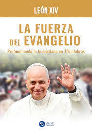 LA FUERZA DEL EVANGELIO PROFUNDIZANDO LA FE CRISTIANA EN 10 PALABRAS