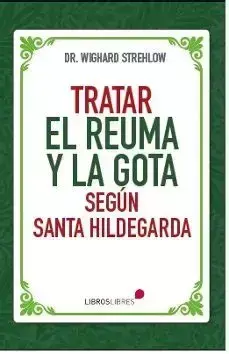 TRATAR EL REUMA Y LA GOTA SEGUN SANTA HILDEGARDA - comprar online