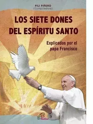 LOS SIETE DONES DEL ESPIRITU SANTO EXPLICADOS POR EL PAPA FRANCISCO