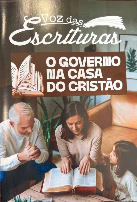 VOZ DAS ESCRITURAS - O GOVERNO NA CASA DO CRISTÃO