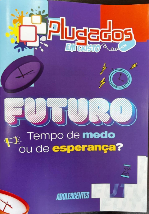 PLUGADOS EM CRISTO - FUTURO: TEMPO DE MEDO OU DE ESPERANÇA- ALUNO