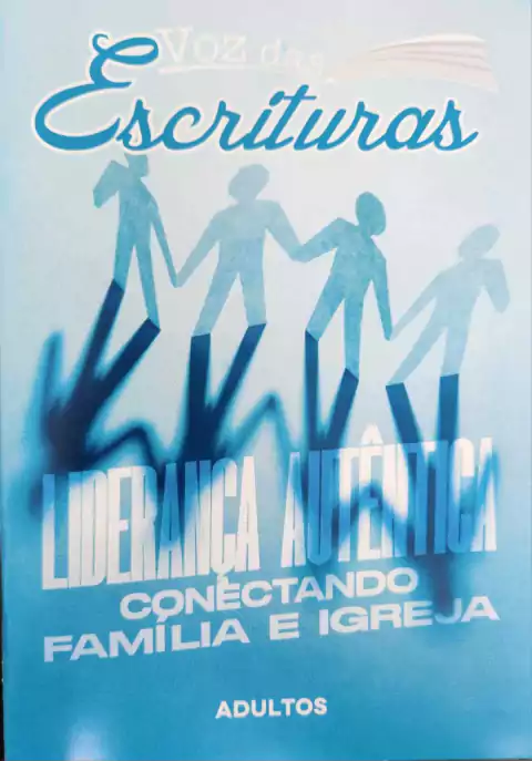 VOZ DAS ESCRITURAS - Liderança Autêntica, Conectando Família e Igreja