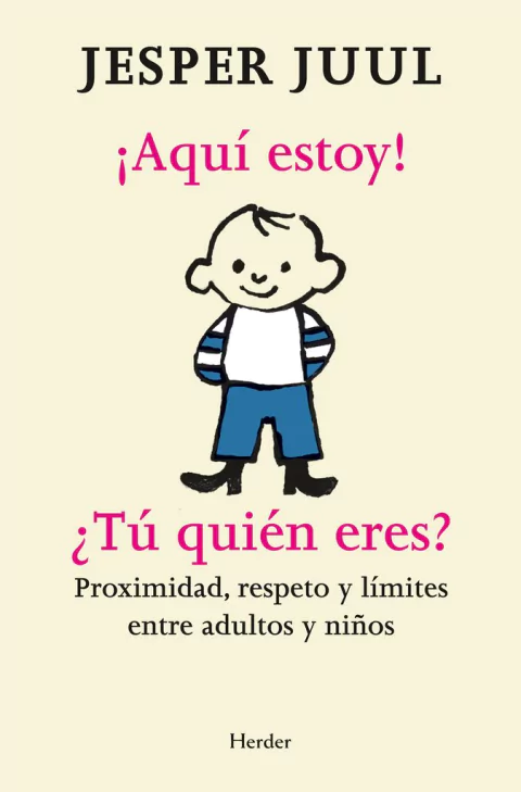 ¡AQUÍ ESTOY! ¿TU QUIÉN ERES? de Jesper Juul