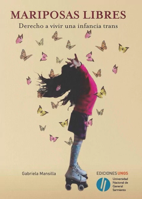 MARIPOSAS LIBRES. Derecho a vivir una infancia trans. de Gabriela Mansilla.
