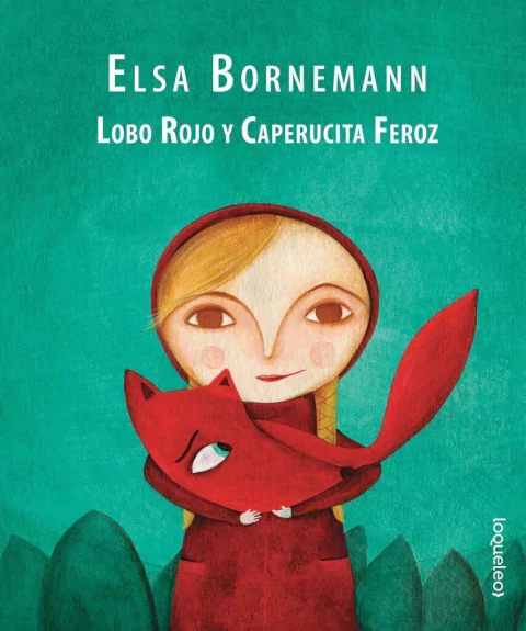 LOBO ROJO Y CAPERUCITA FEROZ de Elsa Bornemann