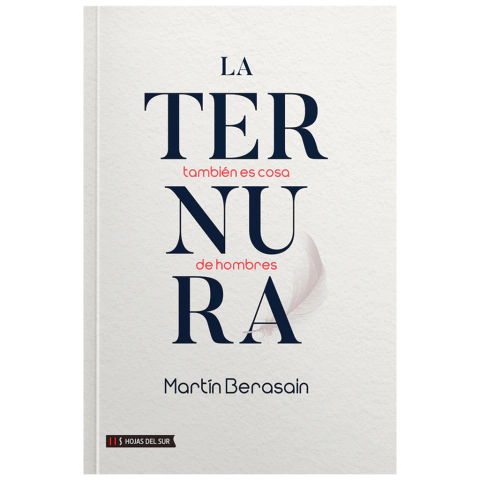 LA TERNURA TAMBIÉN ES COSA DE HOMBRES de Martín Berasain