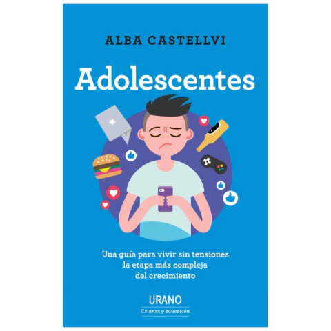 ADOLESCENTES. Una guía para vivir sin tensiones la etapa más compleja del crecimiento. de Alba Castellvi