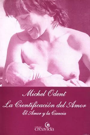 LA CIENTIFICACION DEL AMOR de Michel Odent
