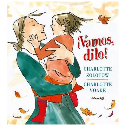 ¡VAMOS, DILO! de Charlotte Zolotow y Charlotte Voake