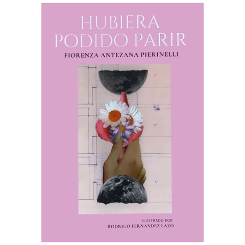HUBIERA PODIDO PARIR, de Fiorenza Antezana Pierinelli - comprar online