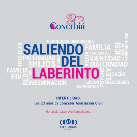 SALIENDO DEL LABERINTO. Infertilidad: los 20 años de Concebir Asociación Civil