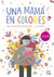 UNA MAMÁ EN COLORES