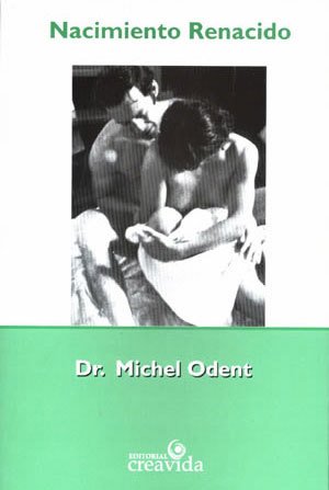 NACIMIENTO RENACIDO de Michel Odent