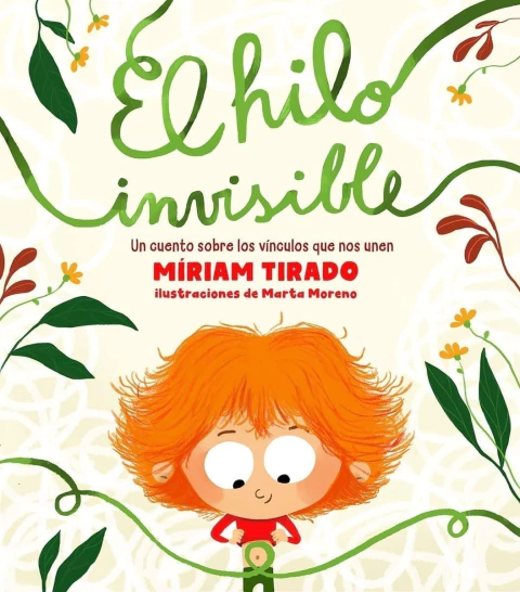EL HILO INVISIBLE. Un cuento sobre los vínculos que nos unen. de Miriam Tirado